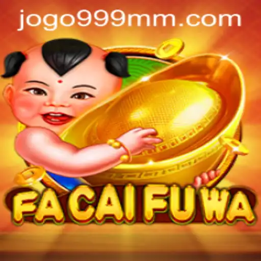 Exploring the Vibrant World of FaCaiFuWa with 999mm PH Login